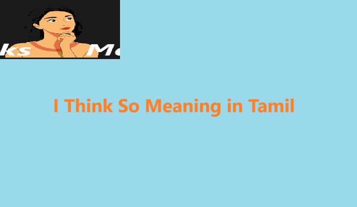 I Think So Meaning in Tamil | Grammar, Usage, and Tamil Translation
