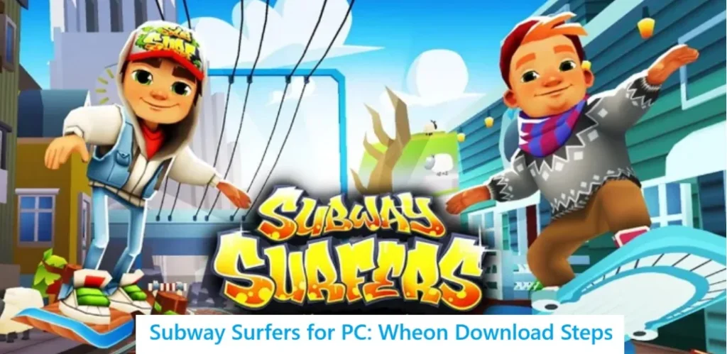 Wheon Subway Surfers for PC